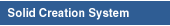 Solid Creation System